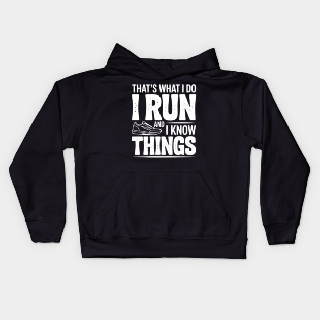 That’s What I Do I Run and I Know Things Kids Hoodie by Frank Ring