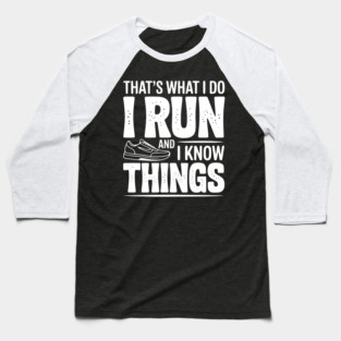 That’s What I Do I Run and I Know Things Baseball T-Shirt