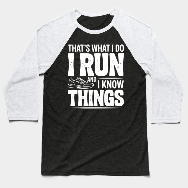 That’s What I Do I Run and I Know Things Baseball T-Shirt by Frank Ring