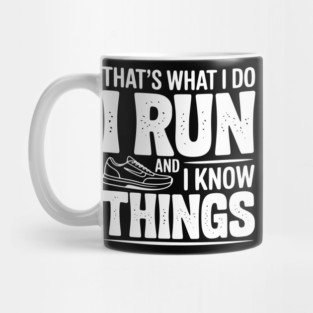 That’s What I Do I Run and I Know Things Mug