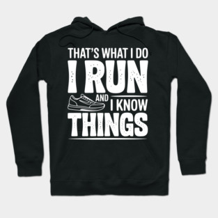 That’s What I Do I Run and I Know Things Hoodie