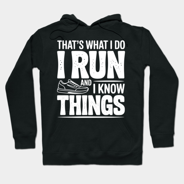 That’s What I Do I Run and I Know Things Hoodie by Frank Ring