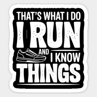 That’s What I Do I Run and I Know Things Sticker