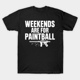Weekends Are For Paintball T-Shirt