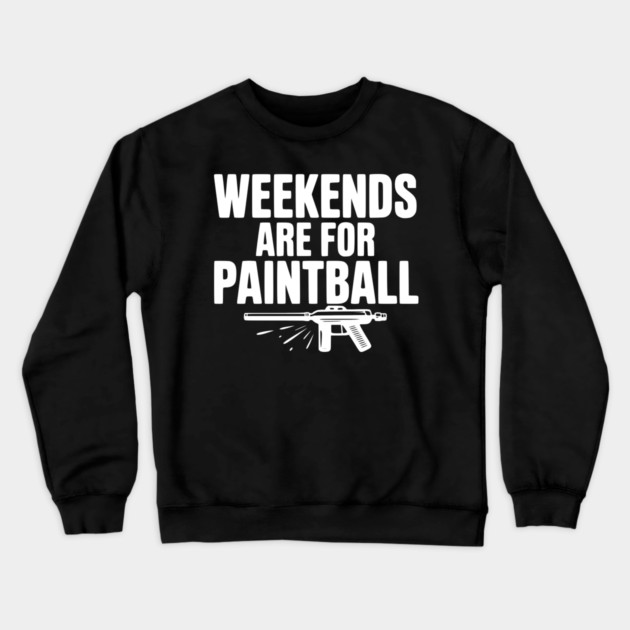 Weekends Are For Paintball Crewneck Sweatshirt by Frank Ring