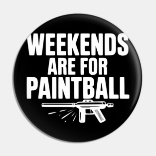 Weekends Are For Paintball Pin