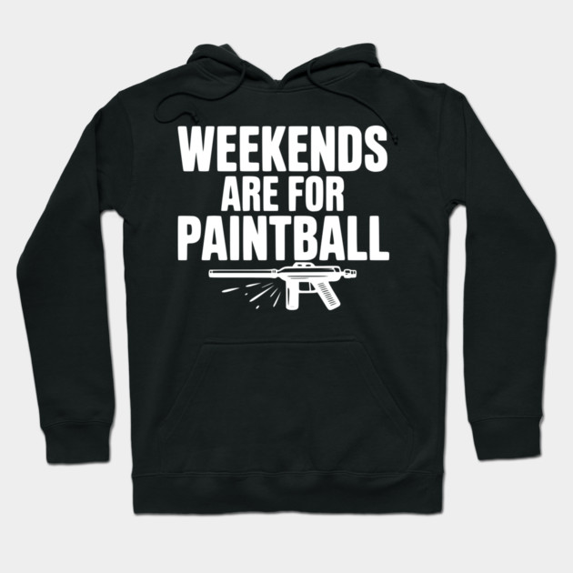 Weekends Are For Paintball Hoodie by Frank Ring