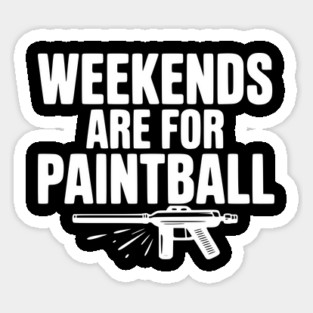 Weekends Are For Paintball Sticker