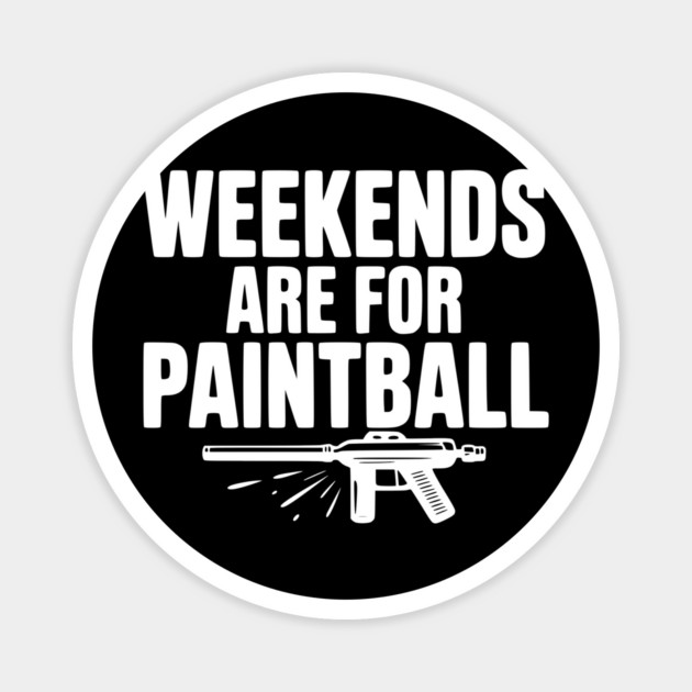 Weekends Are For Paintball Magnet by Frank Ring