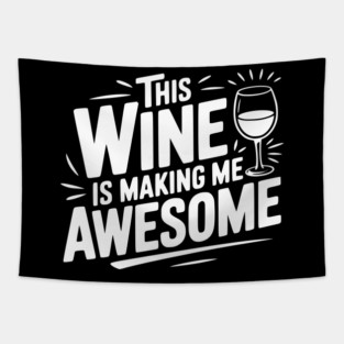 The Wine is Making Me Awesome Tapestry
