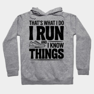 That’s What I Do I Run and I Know Things Hoodie