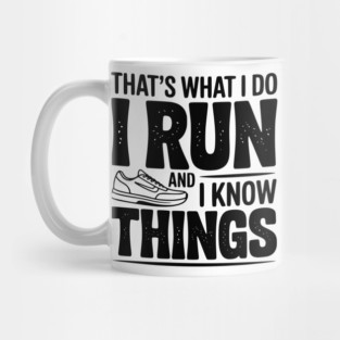 That’s What I Do I Run and I Know Things Mug
