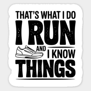 That’s What I Do I Run and I Know Things Sticker