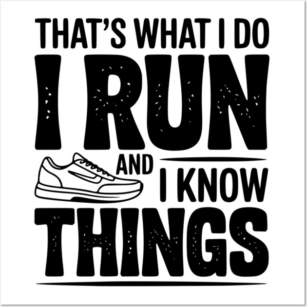 That’s What I Do I Run and I Know Things Wall Art by Frank Ring