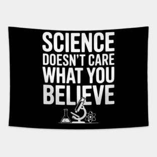 Science Doesn’t Care What You Believe Tapestry