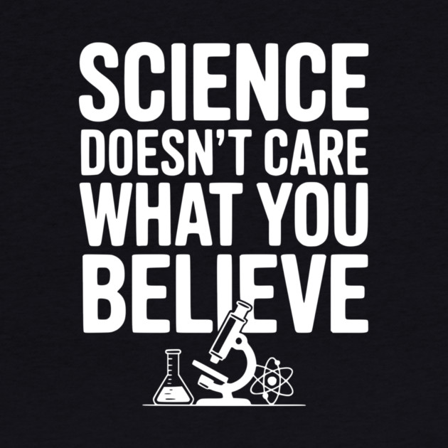 Science Doesn’t Care What You Believe by Frank Ring