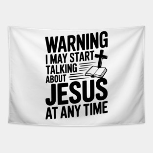 Warning I May Start Talking About Jesus At Any Time Tapestry