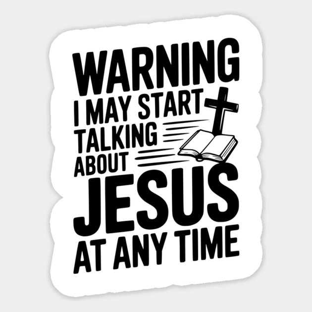 Warning I May Start Talking About Jesus At Any Time Magnet by Frank Ring