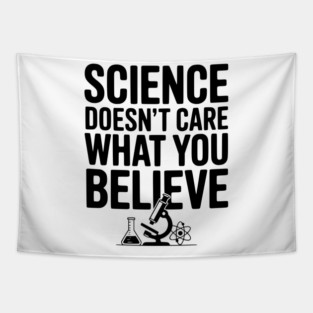 Science Doesn’t Care What You Believe Tapestry