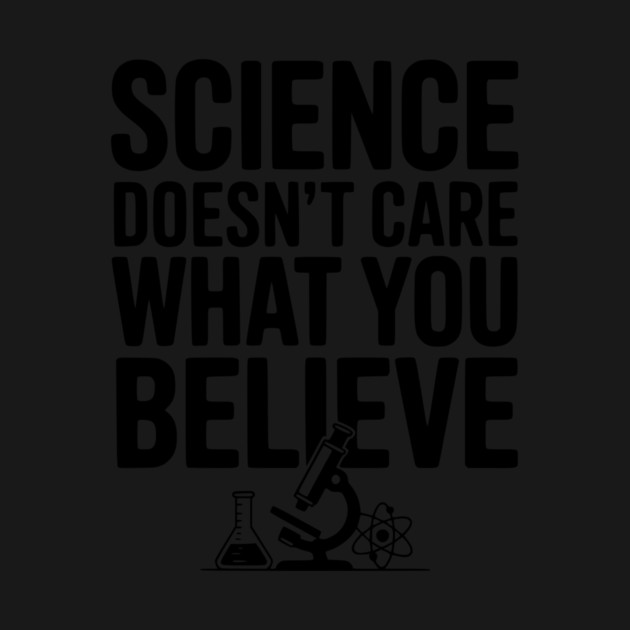 Science Doesn’t Care What You Believe by Frank Ring