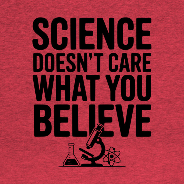 Science Doesn’t Care What You Believe by Frank Ring