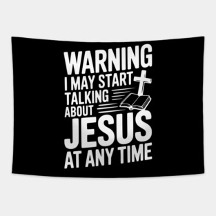 Warning I May Start Talking About Jesus At Any Time Tapestry