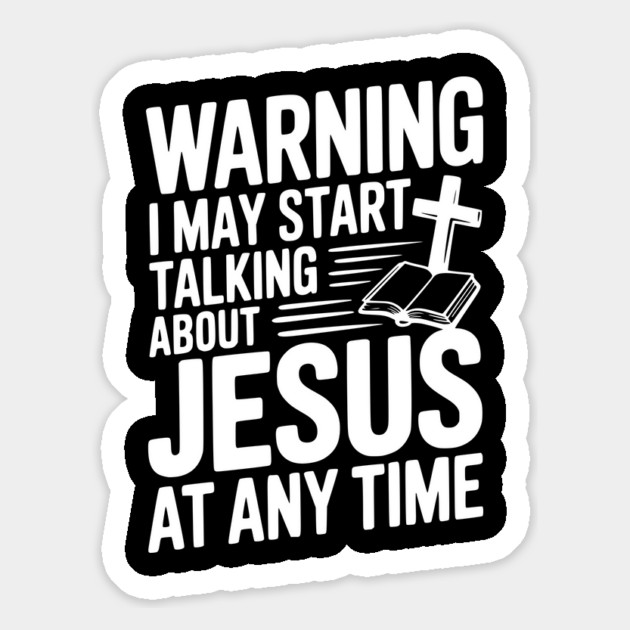 Warning I May Start Talking About Jesus At Any Time Magnet by Frank Ring