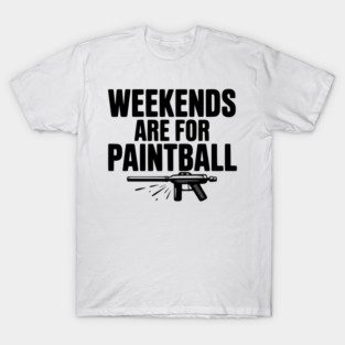 Weekends Are For Paintball T-Shirt