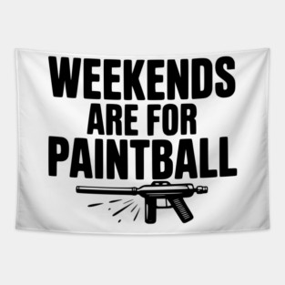 Weekends Are For Paintball Tapestry