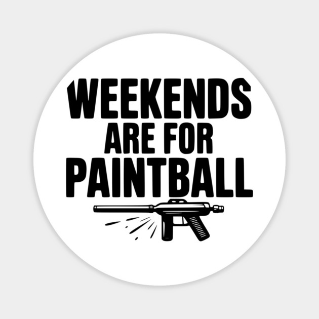 Weekends Are For Paintball Magnet by Frank Ring