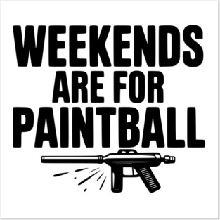 Weekends Are For Paintball Posters and Art