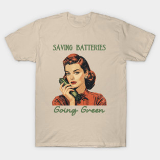 Saving-batteries-going-green T-Shirt