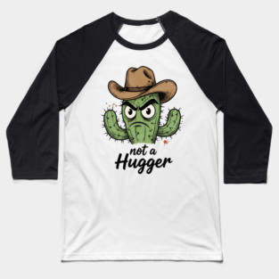 Not a Hugger Cactus T-Shirt - Funny Grumpy Introvert Tee Baseball T-Shirt