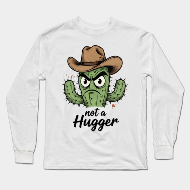 Not a Hugger Cactus T-Shirt - Funny Grumpy Introvert Tee Long Sleeve T-Shirt by TurnEffect