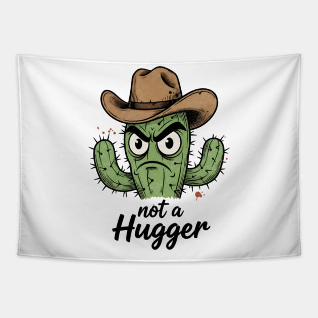 Not a Hugger Cactus T-Shirt - Funny Grumpy Introvert Tee Tapestry by TurnEffect