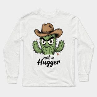 Not a Hugger Cactus T-Shirt - Funny Grumpy Introvert Tee Long Sleeve T-Shirt