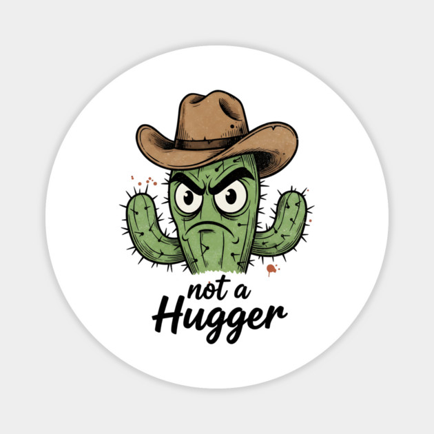 Not a Hugger Cactus T-Shirt - Funny Grumpy Introvert Tee Magnet by TurnEffect