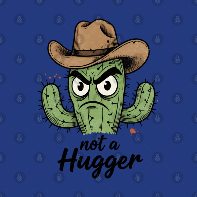 Not a Hugger Cactus T-Shirt - Funny Grumpy Introvert Tee by TurnEffect