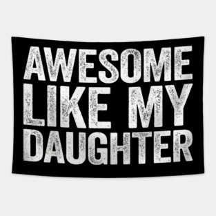 Awesome Like My Daughter Funny Dad Gift Tapestry