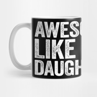 Awesome Like My Daughter Funny Dad Gift Mug
