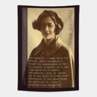 Simone Weil quote: The needs of a human being are sacred. Their satisfaction cannot be subordinated either to reasons of state, or to any consideration of money, nationality, race, or colour, Tapestry