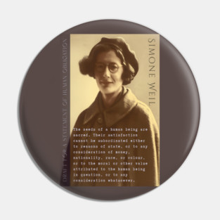Simone Weil quote: The needs of a human being are sacred. Their satisfaction cannot be subordinated either to reasons of state, or to any consideration of money, nationality, race, or colour, Pin