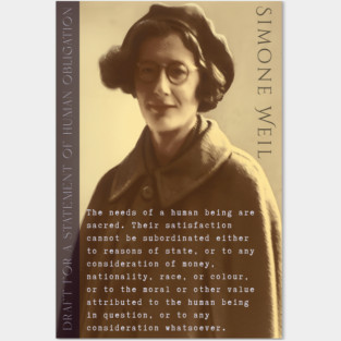 Simone Weil quote: The needs of a human being are sacred. Their satisfaction cannot be subordinated either to reasons of state, or to any consideration of money, nationality, race, or colour, Posters and Art