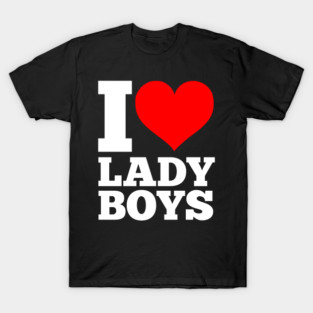 I Love Ladyboys T-Shirt