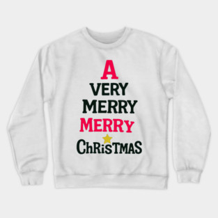 A Very Merry Merry Christmas – Fun Holiday Text Art Crewneck Sweatshirt