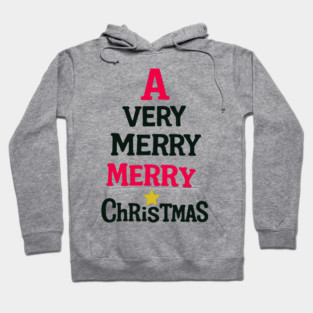 A Very Merry Merry Christmas – Fun Holiday Text Art Hoodie