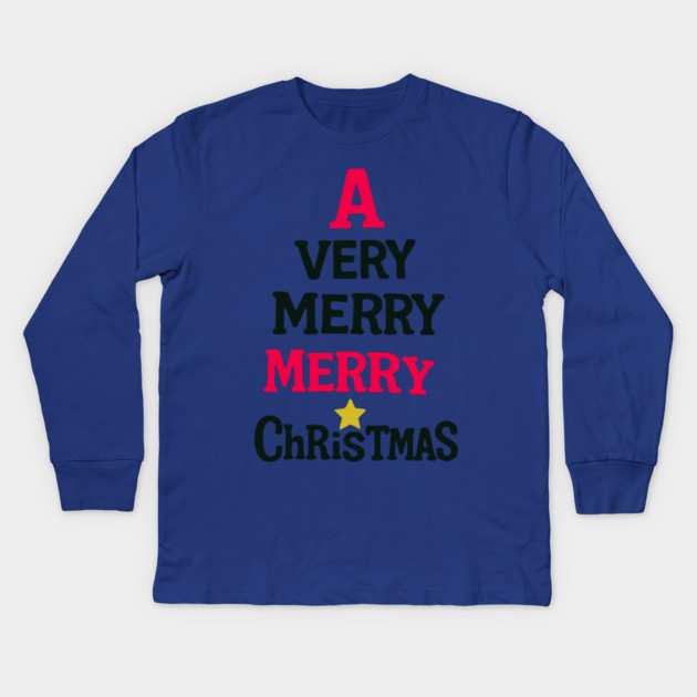 A Very Merry Merry Christmas – Fun Holiday Text Art Kids Long Sleeve T-Shirt by DonWillisJrArt