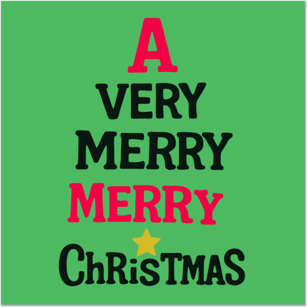 A Very Merry Merry Christmas – Fun Holiday Text Art Wall Art by DonWillisJrArt