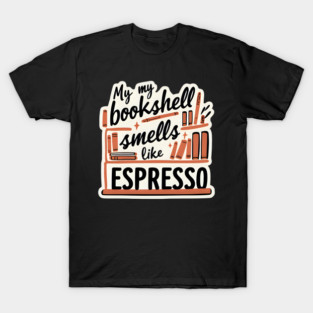 Bookshelf Like Espresso books coffee T-Shirt
