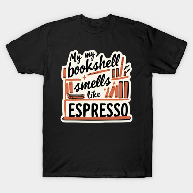 Bookshelf Like Espresso books coffee T-Shirt by SR8891